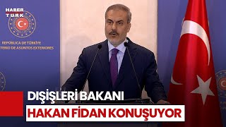 #CANLI - Dışişleri Bakanı Hakan Fidan konuşuyor