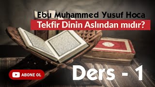 Tekfir Dinin Aslından mıdır ? 1.bölüm   Ebu Muhammed Yusuf