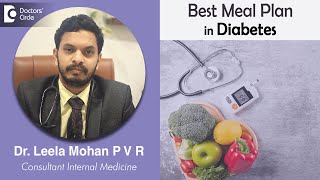 Best DIABETES MEAL PLAN to follow –Advice from Expert !- Dr. Leela Mohan P V R | Doctors' Circle