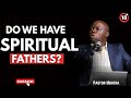 Pastor M Mbatha On Spiritual Fathers, What Makes A Man Spiritual, Curses Of Spiritual Fathers.
