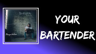 Morgan Wallen - Your Bartender (Lyrics)
