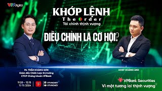 KHỚP LỆNH 11/11/2024: ĐIỀU CHỈNH LÀ CƠ HỘI?