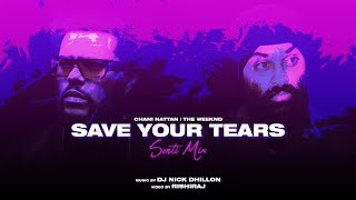 Save Your Tears (Senti Mix) | DJ Nick Dhillon | Chani Nattan | The Weeknd | New Punjabi Songs 2022