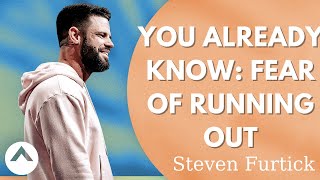 Steven Furtick - You Already Know: Fear Of Running Out | Elevation Church