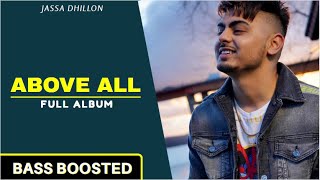 Above All [BASS BOOSTED] (Full Album) | Jassa Dhillon | Gur Sidhu | Latest Punjabi Songs 2021