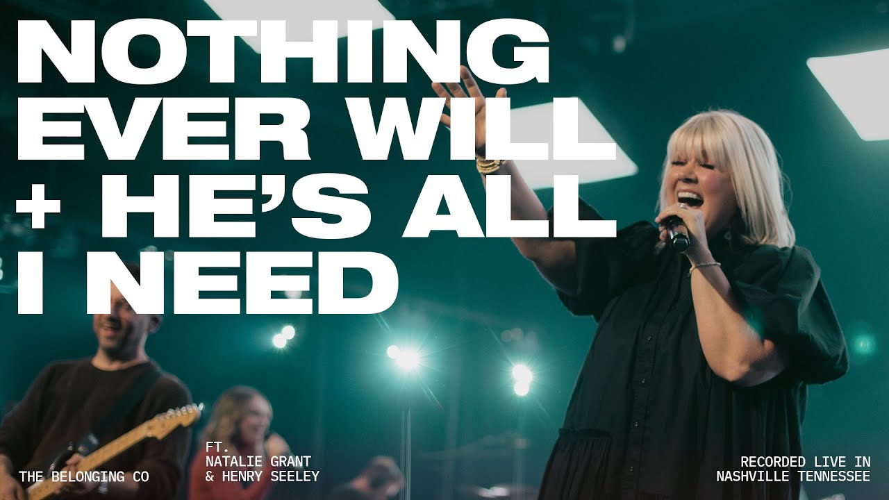 Nothing Ever Will + He's All I Need (Feat. Natalie Grant & Henry Seeley ...