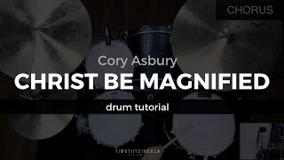 Christ Be Magnified - Cory Asbury (Drum Tutorial/Play-Through)