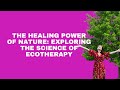 The Healing Power of Nature: Exploring the Science of Ecotherapy