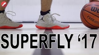 Jordan Superfly 2017 Performance Review!