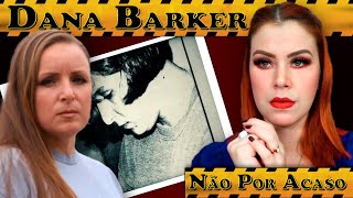 A CONTROVERSA DANA BARKER -  ELA M@T0U A MADRASTA E QUER A LIBERDADE