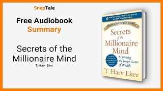 Secrets of the Millionaire Mind by T. Harv Eker: 10 Minute Summary