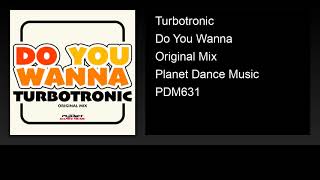 Turbotronic - Do You Wanna (Original Mix)