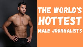 Top 10 Sexiest Male TV Journalists in the World 2021 | Hottest Men | Most Popular Men