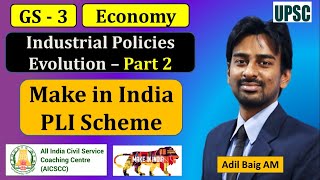 Industrial Policy - Part 2 | Make in India, PLI Scheme | GS 3 Economy | UPSC CSE Mains | Adil Baig