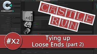 Construct 3 Tutorial - CASTLE RUN - Tying Up Loose Ends