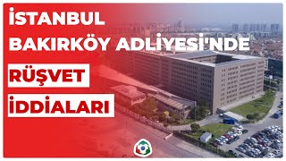 İstanbul Bakırköy Adliyesi'nde Rüşvet İddiaları I KRT Haber