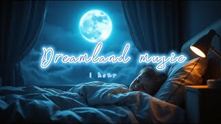 Dreamland star night  Relaxing Music for Sleep, Meditation, and Peaceful Relaxation