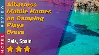 Albatross Mobile Homes on Camping Playa Brava hotel review | Hotels in Pals | Spain Hotels