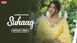 Suhaag (Full Video) Jasmeen Akhtar Ft. Mahi Sharma | New Punjabi Song 2022 Latest Punjabi Songs 2022