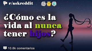 ¿Cómo es la vida al nunca tener hijos? - Preguntas de Reddit en español