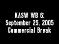 KASW WB 6: September 25, 2005 Commercial Break