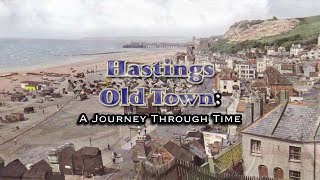 Hastings Old Town: A Journey Through Time! (2019 to 1823)