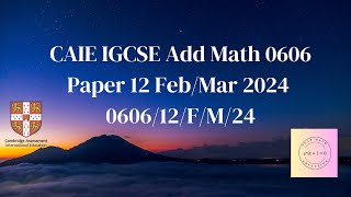 CAIE IGCSE Add Math 0606 Paper 12 Feb/Mar 2024