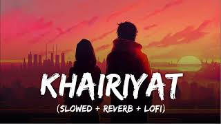 Khairiyat - ( Lyrics ) , ( Slowed + Reverb )l Lo-Fi Beats @anjiklgautam6466