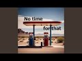 No Time for That