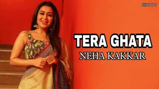 Tera Ghata- Neha Kakkar Official Emotional Bollywood Song/Aditya Dev/Gajendra Verma