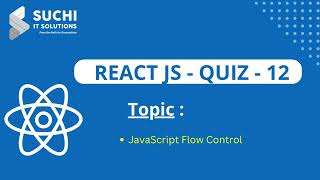 React Quiz 12 | JavaScript Flow Control | @suchiit