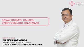 Dr Rishi Raj on Renal Stones: Causes, Symptoms and Treatment | CK Birla Hospital, Delhi