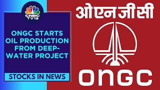 ONGC Announces Commencement Of 'First Oil' Production From Deep-Water KG-DWN-98/2 Block | CNBC TV18