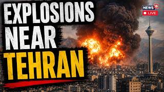 LIVE: Explosions Near Tehran As Israel Military Launches Fresh Strikes, Nuclear Showdown Soon? N18G
