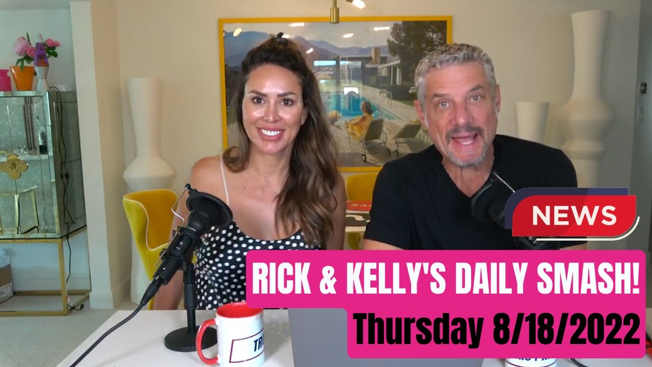 RICK & KELLY'S DAILY SMASH! - Thursday 8/18/2022 - YouTube