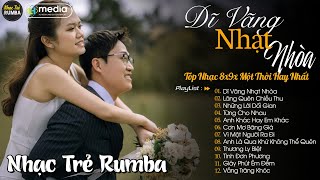 Dĩ Vãng Nhạt Nhòa 🎼 Liên Khúc Nhạc Trẻ RUMBA Một Thời Hay Nhất | Nhạc Hay Theo Thời Gian