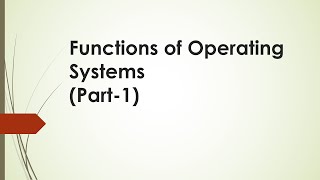 Functions of OS Part 1