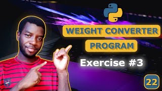 22 - Python Exercise: Create a Weight Converter (kg ↔ lbs)