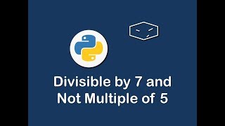 print divisible by 7 and not multiple of 5 in python 😀