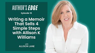 Writing a Memoir That Sells: 4 Simple Steps with Allison K Williams and Allison Lane | Ep. 16