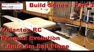 Volantex RC - Phoenix Evolution - 1.6m/2.6m Sail Plane - Build Series - Part 3