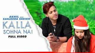 Kalla Sohna Nai - AKHIL ft. Sanjeeda Sheikh | Babbu | MixSingh | Latest Song 2019 Vivek Singh