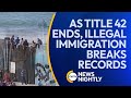 How Illegal Immigration Is Breaking Records As Title 42 Ends | EWTN News Nightly