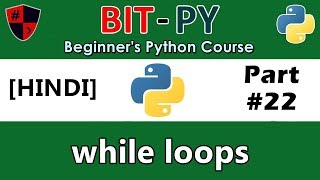[HINDI] BIT-PY Beginner's Python Course | Part #22 | while loop | break, continue, pass