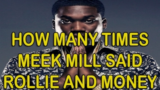 Just how many times Meek Mill scream rolex & money on tracks?