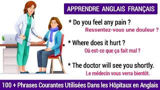 Apprendre l'anglais : 100 + Phrases Courantes Utilisées Dans les Hôpitaux en Anglais et Français.