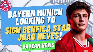 Bayern Munich Looking to sign João Neves!! - Bayern Munich Transfer News