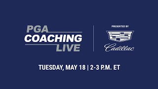 PGA Coaching Live Tuesday, May 18: Segment 3