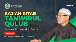 Kajian Kitab Tanwirul Qulub || KH. Jalaluddin Sayuthi