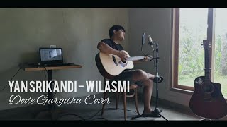 Yan Srikandi - Wilasmi (Dode Gargitha Cover)